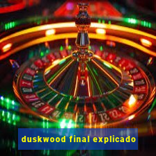 duskwood final explicado